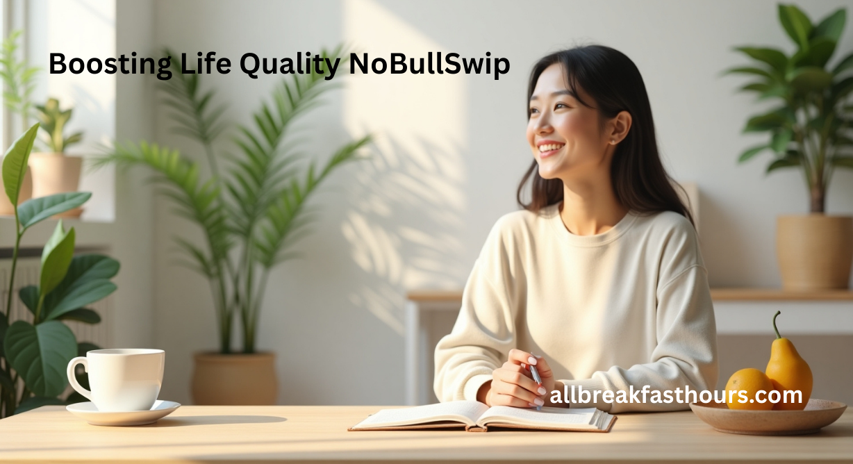 Boosting Life Quality NoBullSwip